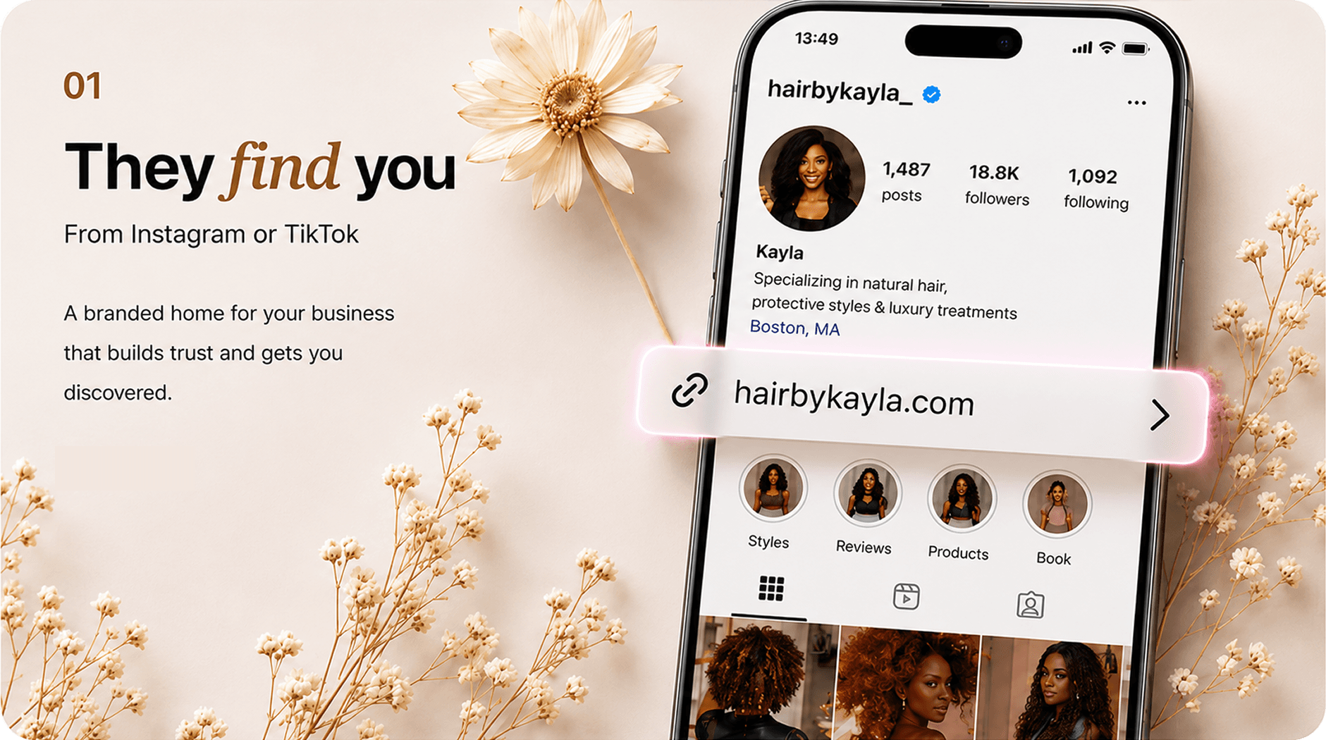 They find you — From Instagram or TikTok. A branded home for your business that builds trust and gets you discovered.